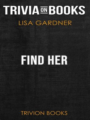 cover image of Find Her by Lisa Gardner (Trivia-On-Books)